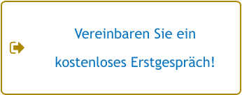 Vereinbaren Sie ein  kostenloses Erstgespräch!