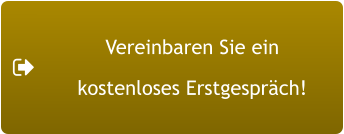 Vereinbaren Sie ein  kostenloses Erstgespräch!
