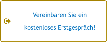 Vereinbaren Sie ein  kostenloses Erstgespräch!
