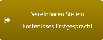 Vereinbaren Sie ein  kostenloses Erstgespräch!