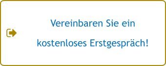 Vereinbaren Sie ein  kostenloses Erstgespräch!