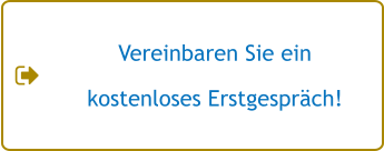 Vereinbaren Sie ein  kostenloses Erstgespräch!