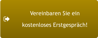 Vereinbaren Sie ein  kostenloses Erstgespräch!