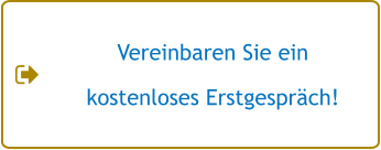 Vereinbaren Sie ein  kostenloses Erstgespräch!
