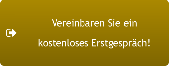 Vereinbaren Sie ein  kostenloses Erstgespräch!