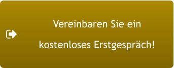 Vereinbaren Sie ein  kostenloses Erstgespräch!