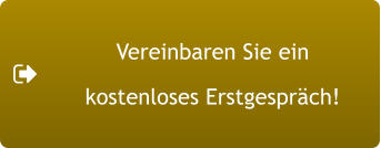 Vereinbaren Sie ein  kostenloses Erstgespräch!
